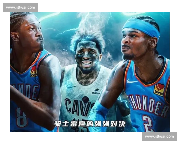 雷霆vs骑士直播前瞻:焦点对决火花四溅,季后赛级别较量引爆全场 雷霆vs骑士直播前瞻:焦点对决火花四溅,季后赛级别较量引爆全场